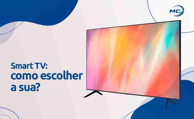 Smart TV: como escolher a sua?